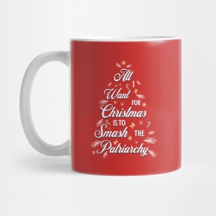 All I want for Christmas is to Smash the Patriarchy Mug